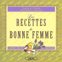 Les recettes de bonne femme - La réponse à tous vos soucis domestiques