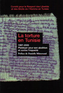 La torture en tunisie 1987-2000 - plaidoyer pour son abolition et contre l'impunité