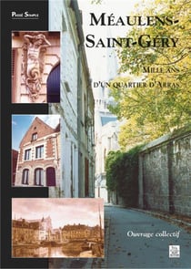 Meaulens-saint-géry - mille ans d'un quartier d'arras