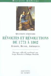 Revoltes et revolutions de 1773 a 1802 - europe, asie, ameriques
