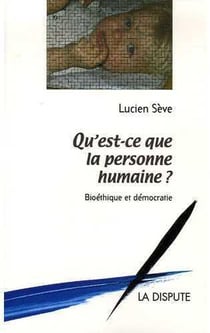 Qu'est-ce que la personne humaine ? : Bioéthique et démocratie