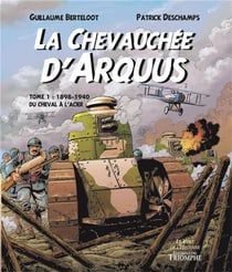 La chevauchée d'Arquus Tome 1 : 1898-1940, du cheval à l'acier