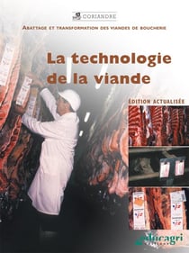 La technologie de la viande - abattage et transformation des viandes de boucherie - édition 2017