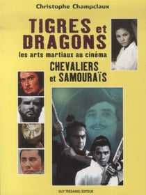 Tigres et dragons, chevaliers et samouraïs - les arts martiaux au cinéma