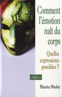 Comment l'émotion naît du corps