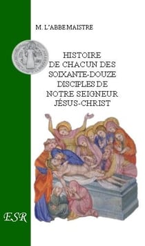 Grande christologie les témoins du Christ, histoire de chacun des 72 disciples du Christ