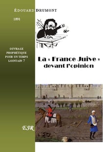 La "france juive" devant l'opinion - ouvrage prophétique pour un temps lointain ? (1891)