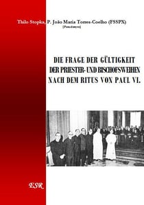 Die frage der gültigkeit der priester und bischofsweihen nach dem ritus von paul vi.