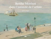 Berthe Morisot dans l'intimité de l'artiste