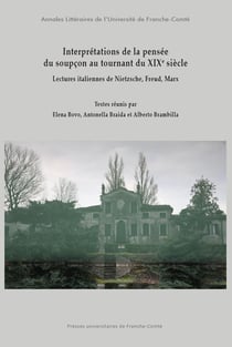 Interprétations de la pensée du soupçon au tournant du XIXe siècle : Lectures italiennes de Nietzsche, Freud, Marx