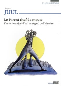 Le parent chef de meute - l'autorité aujourd'hui au regard de l'histoire