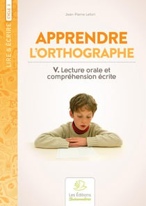 Lire & écrire : cycle 3 - apprendre l'orthographe t.5 - lecture orale