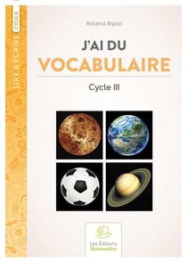 Lire & écrire : cycle 3 - j'ai du vocabulaire