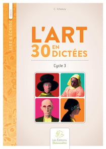 Lire & écrire : cycle 3 - l'art en 30 dictées