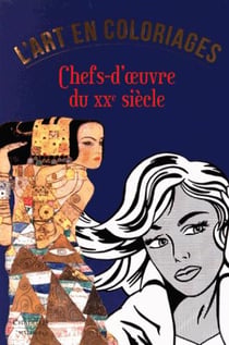 L'art en coloriage - chefs-d'oeuvre du XXe siècle
