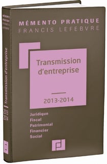 Mémento pratique : transmission d'entreprise (édition 2013/2014)