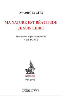Avadhûta Gîtâ - ma nature est béatitude, je suis libre