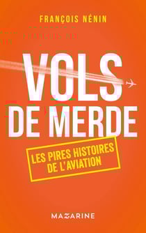 Vols de merde : Les pires histoires de l'aviation