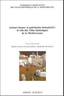 Acteurs locaux et patrimoine immateriel : le rôle des villes historiques de la méditerranée