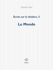 Écrits sur le théâtre t.5 - le monde