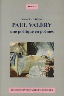 Paul Valéry : Une poétique en poèmes