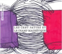Les cent pattes et le champ magnetique (collection la science infuse...l'art)