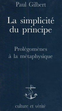 La simplicité du principe - prolégomènes à la metaphysique