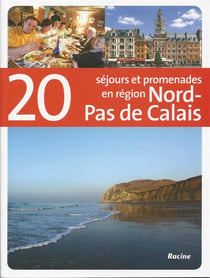 20 séjours et promenades en région nord-pas de calais