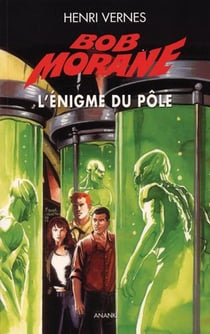 Bob Morane : l'énigme du pôle