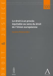 Le droit à un proces equitable au sens du droit de l'Union européenne