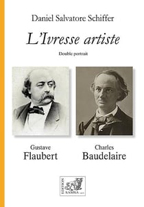 L'ivresse artiste : double portrait, Gustave Flaubert, Charles Baudelaire