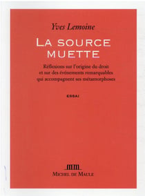 La source muette : réflexions sur l'origine du droit et sur des événements remarquables qui accompagnent