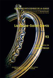 Carte archéologique de la Gaule Tome 96 : la Seine-Saint-Denis