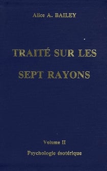 Psychologie ésotérique - Traité des 7 rayons