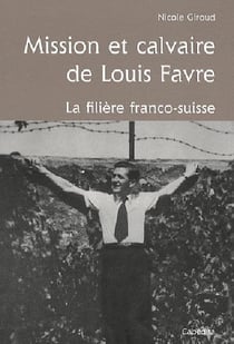 Mission et calvaire de Louis Favre - la filière franco-suisse