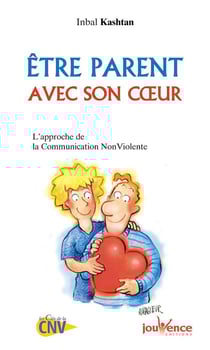 N°122 Etre parent avec son coeur : L'approche de la communication non violente