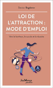 Loi de l'attraction : mode d' emploi - vers le bonheur, le succes et la reussite
