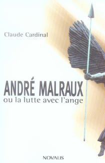 ANDRE MALRAUX OU LA LUTTE AVEC L'ANGE