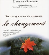 Tout ce que la vie m'a appris sur le changement
