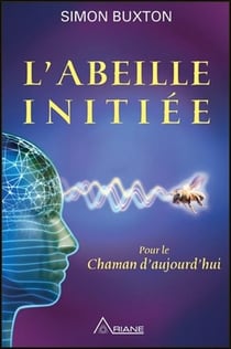 L'abeille initiée - pour le chaman d'aujourd'hui
