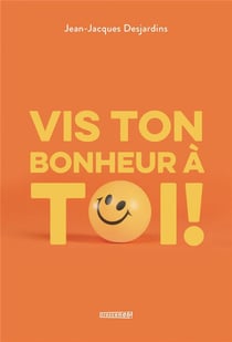 Vis ton bonheur à toi !