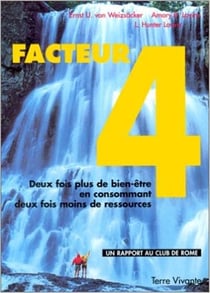 Facteur 4 - deux fois plus de bien-être en consommant deux fois moins de ressources