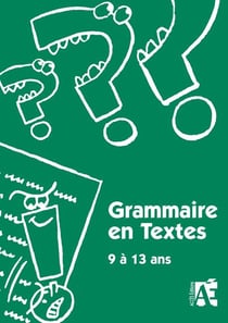 Grammaire en textes : 9 à 13 ans