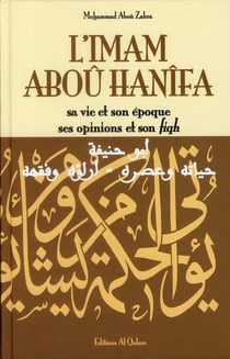 L'Imam Aboû Hanîfa - sa vie et son époque, ses opinions et son fiqh
