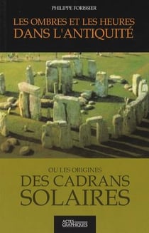 Les ombres et les heures dans l'antiquité ou les origines des cadrans solaires
