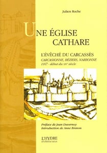 Une église cathare - l'évêché du carcassès, carcassonne, béziers, narbonne - 1167, début du xive siècle
