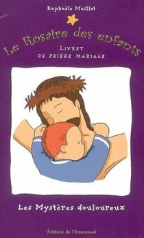 La rosaire des enfants Tome 3 - les mystères douloureux