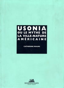 Usonia ou le mythe de la ville-nature américaine