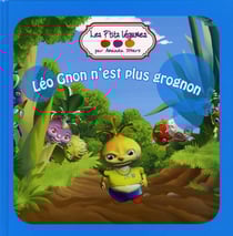 Les p'tits légumes t.3 - Léo Gnon n'est plus grognon