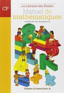 La méthode de Singapour : manuel de mathématiques - CP - cahier d'exercices A